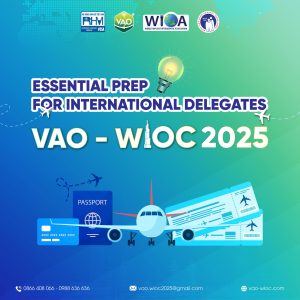 What Should International Delegates Coming to Vietnam to Attend VAO-WIOC 2025 Prepare?